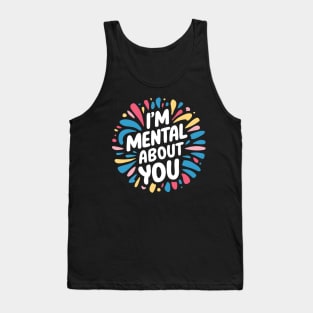 I'm Mental About You Tank Top